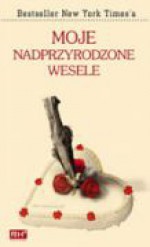 Moje nadprzyrodzone wesele - Sherrilyn Kenyon, Charlaine Harris, Leslie Esdaile Banks, Patricia Nead Elrod, Esther M. Friesner, Lori Handeland, Susan Krinard, Rachel Caine, Jim Butcher