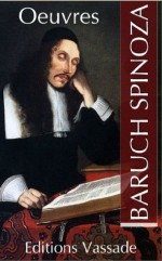 Oeuvres de Spinoza + Biographie : Vie de Spinoza (French Edition) - Baruch Spinoza, Jean Colerus, Paul Janet, Emile Saisset