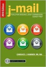 J-Mail, 2010 Edition: Tools for Ongoing Joint Commission Survey Prep (WT) - Candace J. Hamner