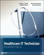 Healthcare It Technician Essentials - Patrick J. Conlan, William Panek, Mary Ellen Schutz