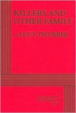 Killers and Other Family - Acting Edition - Lucy Thurber