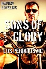 Los Perdidos MC: Sons of Glory (Motorcycle Club Erotic Romance) - Daphne Loveling