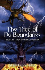 The Tree of No Boundaries: Book One: The Chronicles of Weekland - Mark Cusco Ailes