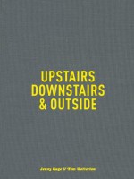 Jenny Gage & Tom Betterton: Upstairs, Downstairs & Outside - Jenny Gage, Tom Betterton