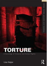 Torture: A Sociology of Violence and Human Rights - Lisa Hajjar