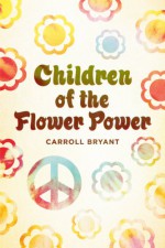 Children Of The Flower Power - Carroll Bryant