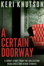 A Certain Doorway - Keri Knutson