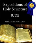 Expositions of Holy Scripture-The Book Of Jude - Alexander MacLaren