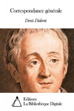 Correspondance générale - Denis Diderot