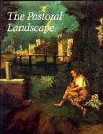 The Pastoral Landscape - John Dixon Hunt, U.S. National Gallery of Art, University of Maryland at College Park Staff, Center for Advanced Study in the Visual Arts