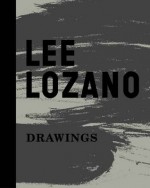 Lee Lozano: Drawings - Barry Rosen, Barry Rosen