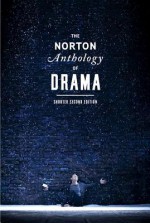 The Norton Anthology of Drama - J. Ellen Gainor, Stanton B. Garner Jr., Martin Puchner