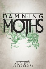 The Damning Moths (Snowflesh Trilogy, #1) - Ashlee Scheuerman, Ty Scheuerman