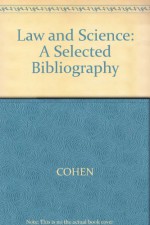 Law and Science: A Selected Bibliography - Morris R. Cohen, Jan Stepan