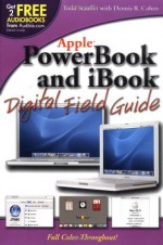 PowerBook and iBook Digital Field Guide - Todd Stauffer, Dennis R. Cohen