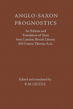 Anglo Saxon Prognostics: An Edition And Translation Of Texts From London, British Library, Ms Cotton Tiberius A.Iii. (Anglo Saxon Texts) - R.M. Liuzza