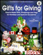 Gifts For Giving: Easy To Make Gifts, Wrappings And Tags For Holidays And Special Occasions - Vanessa Filkins