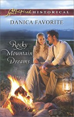 Rocky Mountain Dreams (Love Inspired Historical) - Danica Favorite