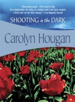 Shooting in the Dark - Carolyn Hougan