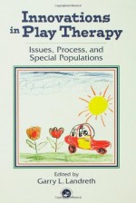 Innovations in Play Therapy - Garry L. Landreth