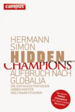 Hidden Champions - Aufbruch nach Globalia: Die Erfolgsstrategien unbekannter Weltmarktführer (German Edition) - Hermann Simon