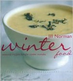 Winter Food: Seasonal Recipes for the Colder Months - Jill Norman