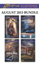 Love Inspired Suspense August 2013 Bundle: Hide and SeekShock WaveDangerous WatersFatal Inheritance (Family Reunions) - Lynette Eason, Dana Mentink, Sandra Robbins, Sandra Orchard