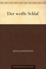 Der weiße Schlaf (German Edition) - Max Dauthendey