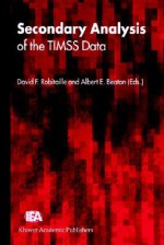 Secondary Analysis of the Timss Data - David F. Robitaille, Albert E. Beaton