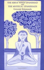 Kriya Yoga Upanishad & the Mystical Upanishads - Goswami Kriyananda, Eric Klein, Lynn w. Mills