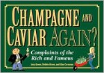 Champagne and Caviar Again?: Complaints of the Rich and Famous - Joey Green, Alan Corcoran