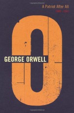 A Patriot After All: 1940-1941 (The Complete Works of George Orwell, Vol. 12) - Peter Hobley Davison, Ian Angus, Sheila Davison, George Orwell