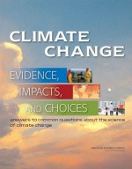 Climate Change: Evidence, Impacts, and Choices - Division on Earth and Life Studies, National Research Council