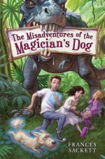 The Misadventures of the Magician's Dog - Frances Sackett