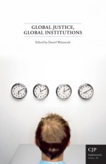 Global Justice, Global Institutions - Daniel M. Weinstock