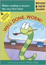 Well Done, Worm! (Brand New Readers) - Kathy Caple