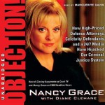 Objection!: How High-Priced Defense Attorneys, Celebrity Defendants, and a 24/7 Media Have Hijacked Our Criminal Justice System - Nancy Grace, Marguerite Gavin