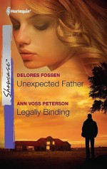 Unexpected Father & Legally Binding - Delores Fossen, Ann Voss Peterson