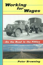 Working for Wages: On the Road in the Fifties - Peter Browning