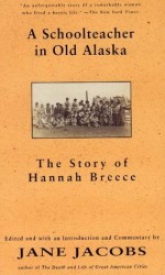 A School Teacher In Old Alaska: The Story Of Hannah Breece - Jane Jacobs