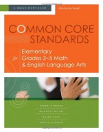 Common Core Standards for Elementary Grades 3-5 Math & English Language Arts: A Quick-Start Guide (Understanding the Common Core Standards: Quick-Start Guides) - Amber Evenson, Monette McIver, Susan Ryan, Amitra Schwols, John Kendall