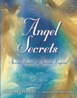 Angel Secrets: Stories Based on Jewish Legend - Miriam Chaikin, Leonid Gore