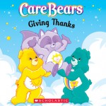 Care Bears: Giving Thanks - Quinlan B. Lee, Jay B. Johnson