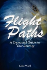 Flight Paths: A Devotional Guide for Your Journey - Nathan Ward, Dene Ward