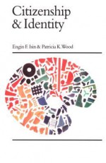 Citizenship and Identity - Engin F. Isin, Patricia K. Wood