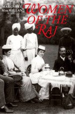 Women of the Raj - Margaret MacMillan