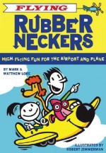 Flying Rubberneckers: High Flying Fun for the Airport and Plane - Matthew Lore, Mark Lore, Robert Zimmerman