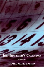 The Traveler's Calendar - Daniel Mark Epstein