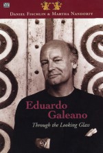 Eduardo Galeano: Through the Looking Glass - Daniel Fischlin, Martha Nandorfy