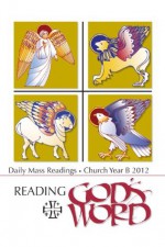 Reading God's Word 2011-2012 - Daily Mass Readings for Year B - Various, Kathleen Furman, Kasey Nugent, Sally Beck